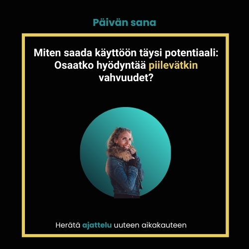 Miten saada käyttöön täysi potentiaali: Osaatko hyödyntää piilevätkin vahvuudet?